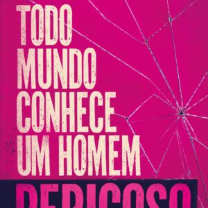 Todo Mundo Conhece Um Homem Perigoso